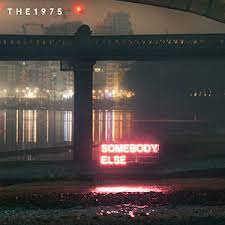 The 1975 – Somebody Else