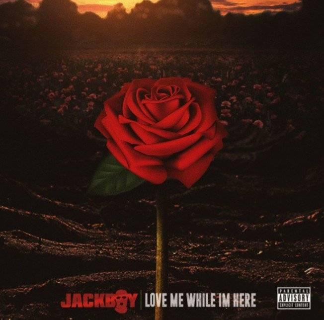 Jackboy – Love Me While I’m Here (ALBUM)