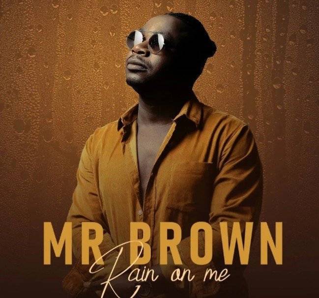 Mr Brown – Rain on Me (ALBUM)