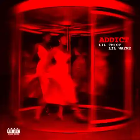 Lil Twist – Addict