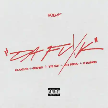 Rob49 – Da Fuxk (Remix)