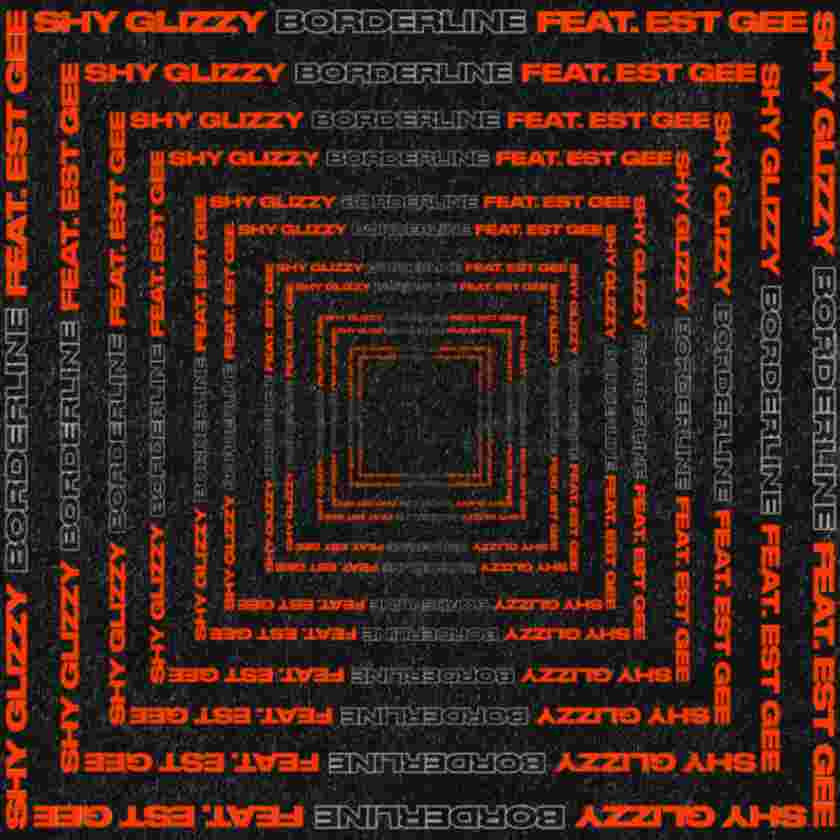 Shy Glizzy ft. EST Gee – Borderline