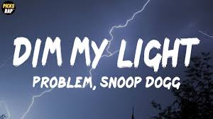 Problem ft. Snoop Dogg – Dim My Light