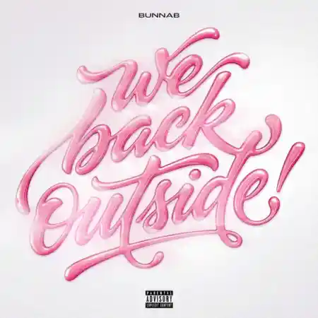 BunnaB – WE BACK OUTSIDE