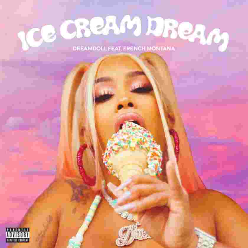 DreamDoll ft. French Montana – Ice Cream Dream