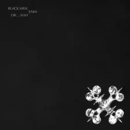 Black Milk – OK… Nah